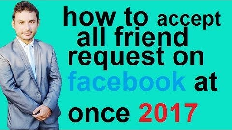 how to accept all friend request on facebook at once 2017 |100% working