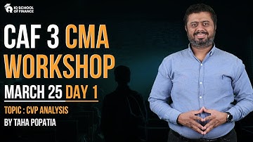 CAF 03 CMA Workshop | CVP Analysis | March 2025 By Taha Popatia