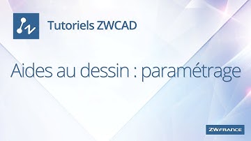 Tutoriel ZWCAD - Paramétrage des aides au dessin