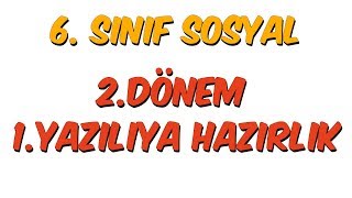 6.Sınıf Sosyal 2.Dönem 1.Yazılıya Hazırlık