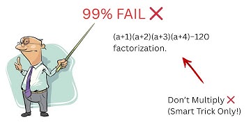 99% Students Fail! Factorization Trick for (a+1)(a+2)(a+3)(a+4) – 120 | Easy Shortcut Revealed