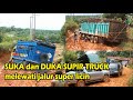 SUKA dan DUKA SUPIR TRUCK YANG MELEWATI JALUR SUPER LICIN