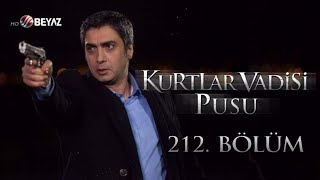 Kurtlar Vadisi Pusu 212. Bölüm Beyaz TV FULL HD