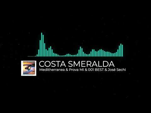 Costa Smeralda – Meditherranea & PROVA MI & 001 BEST & José Sechi | Official Visualizer