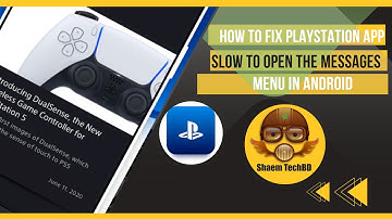 How to Fix PlayStation App Slow to Open the Messages Menu in Android After New Updates