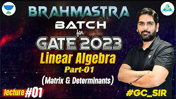 BRAHMASTRA Batch GATE 2023 | Basics of Linear Algebra(Matrix & Determinants | Lec 1 | Gurupal Singh