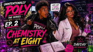 Unintentionally Poly Ep. 2 — CHEMISTRY AT EIGHT 🧪💕 | DayDay the Generator