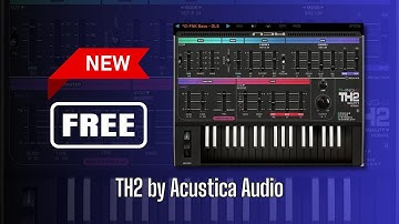 GREAT NEW FREE SYNTH! TH2 by Acustica Audio - Sound Demo