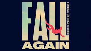 T. Matthias & Alfie Cridland - Fall Again (feat. Alimish) [Official Audio]
