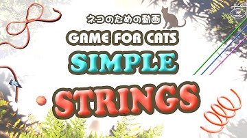 【猫用動画ヒモ】GAME FOR CATS - SIMPLE - STRINGS 1 hour