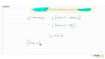 If `alpha+beta= 90^0`, find the maximum value of `sin alpha sin beta`.