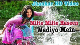 Milte Milte Haseen Wadiyo Mein (( Jhankar )) HD, Remix Video Song