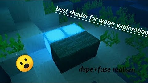best shader for water exploration and low end device!?(dspe+fuse realism)