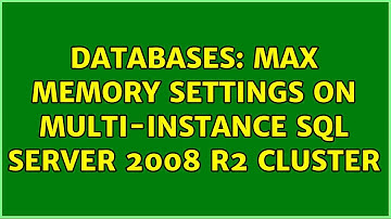 Databases: Max Memory settings on Multi-Instance SQL Server 2008 R2 Cluster (2 Solutions!!)