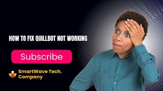 How to Fix QuillBot Not Working