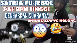 DETIK DETIK SATRIA FU JEBOL PAS PUTARAN RPM TINGGI