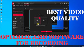 OPTIMIZE AMD SOFTWARE RECORDING FOR BEST VIDEO QUALITY.