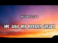 Rixton - Me And My Broken Heart ( Lyrics) All I need is a little love in my life