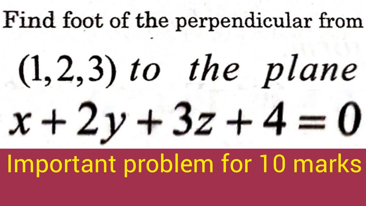 foot-of-the-perpendicular-from-1-2-3-to-the-plane-x-2y-3z-4-0-in-telugu