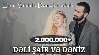 Deniz Firudinli vs Elnur Valeh - Deli Sair ve Deniz (Klip) 2021