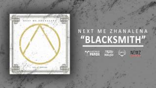 Download Lagu NEXT ME ZHANALENA - Blacksmith (Official Audio) MP3