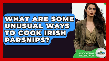 What Are Some Unusual Ways To Cook Irish Parsnips? - Discovering Ireland Now