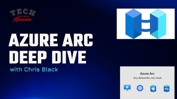 Microsoft Azure Arc Deep Dive (with Chris Black)