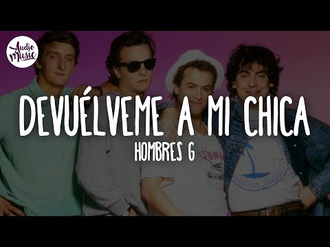 🎵 Hombres G - Devuélveme a Mi Chica (Letra/Lyrics)