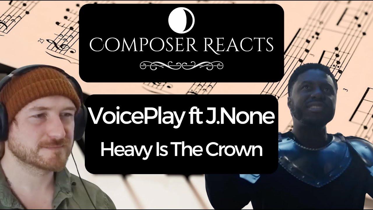 Composer Reacts to VoicePlay ft. J.None - Heavy Is The Crown