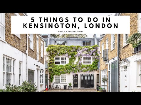 KENSINGTON, LONDON | Kensington Gardens | Kensington Walks | Mews | Kensington High Street | Markets