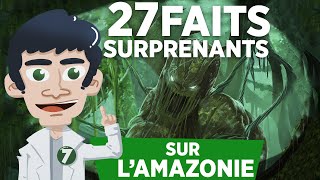 27 FAITS SURPRENANTS SUR L'AMAZONIE