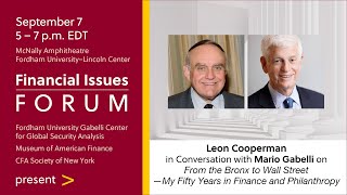 Financial Issues Forum Featuring Wall Street Legends, Leon Cooperman and Mario Gabelli