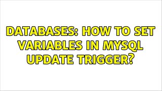 Databases: How To Set Variables in MySQL Update Trigger