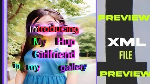 Introducing my hup girlfriend in my gellary||XML file link description box check out 🔰⬇️