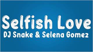 DJ Snake & Selena Gomez - Selfish Love (Lyrics/Letra)