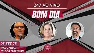 Bom dia 247, com Attuch, Hilde e Florestan (3/9/23)