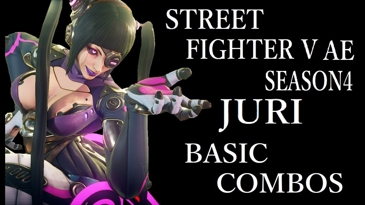 S4 Street Fighter V Ae Juri Basic Combos スト5 Ae ジュリ 基礎コンボ シーズン4 Youtube