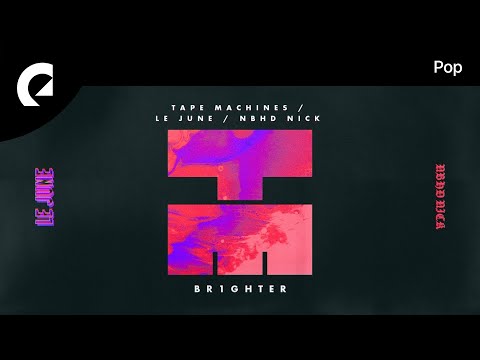 YouTube पर Tape Machines, Nbhd Nick feat. Le June - Br1ghter देखें