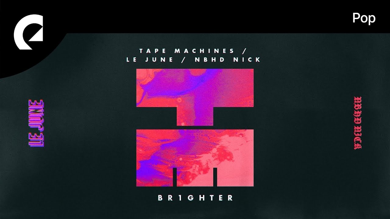 Watch Tape Machines, Nbhd Nick feat. Le June - Br1ghter on YouTube
