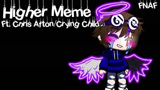 [FNAF] Higher Meme / C.C Afton (Crying Child) [Old AU]