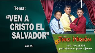 Trio Misión - Ven A Cristo El Salvador