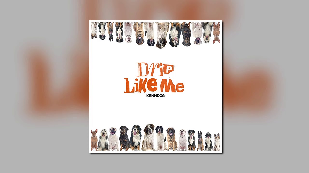 drip like me  - kenndogg (audio)