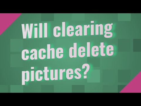 Will clearing cache delete pictures?