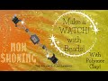 Make a WATCH with Polymer Clay BEADS! Bead video part 2. SO EASY a beginner can do it!!