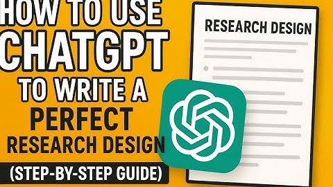 HOW TO USE CHATGPT TO WRITE A PERFECT RESEARCH DESIGN STEP BY STEP GUIDE