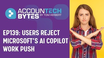 Users reject Microsoft AI work push | Accountech Bytes ep139