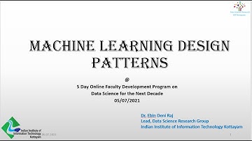 Machine Learning Design Patterns | Dr Ebin Deni Raj