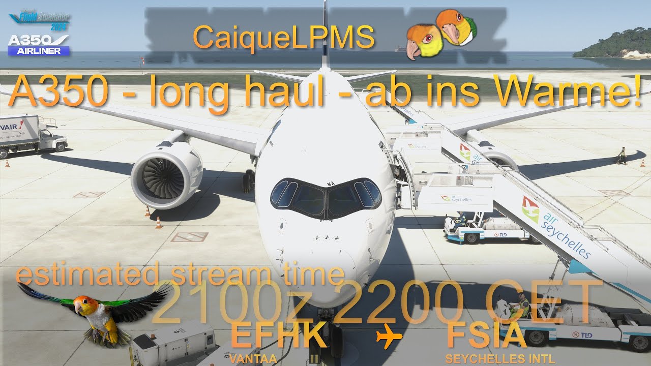 MSFS2024 | ini A350 | EFHK/Helsinki - FSIA/Seychelles | long haul | Part 2/2