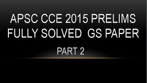 APSC CCE 2015 PRELIMS GS PAPER FULLY SOLVED PART 2