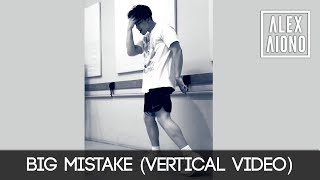 Big Mistake (Vertical Video) | Alex Aiono